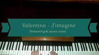 Valentina  - J'imagine (Dimanchyck piano cover)