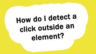 How do I detect a click outside an element?