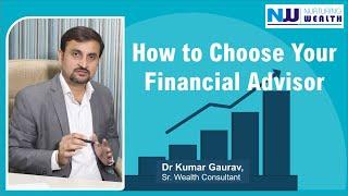 How to Choose Your Financial Advisor | Dr Kumar Gaurav