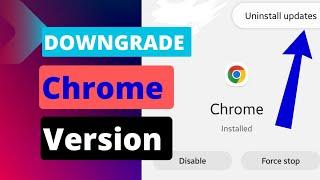How to downgrade chrome browser version in Samsung phone