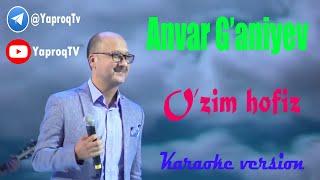 Anvar G'aniyev - O'zim hofiz//Karaoke version