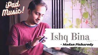 Ishq Bina - Taal (reprised)| ft. Madan Pisharody, iPad Music - Geoshred