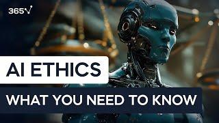 AI Ethics: What You Need to Know