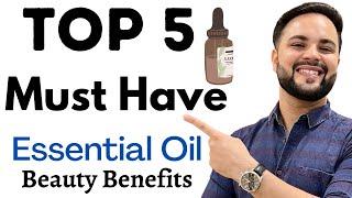 Top 5 Must Have Essential Oils for Beauty Benefits