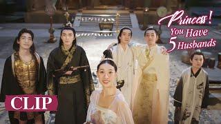 Clip: Five husbands’ heartwarming ways to chase the princess | Princess! You have five husbands!