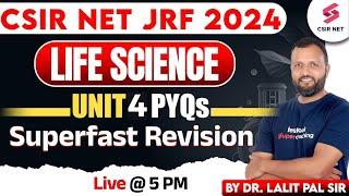 CSIR NET 2024 | Life Science | Super Fast Revision Unit 04 | Important PYQs | By Dr. Lalit Pal Sir