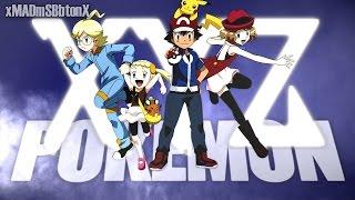 【MAD|AMV】Pokemon XY&Z Opening/Ending「Question / Bye Bye Yesterday」