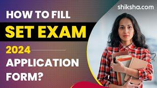 How to Fill SET Exam Application Form 2024?