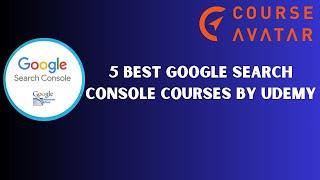 5 Best Google Search Console Courses | Course Avatar