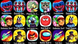 PoppyMobile,Squid Game,Plants vs Zombies 2,My Tom 2,Subway Surf,Troll Quest TV Show,Red Ball 4