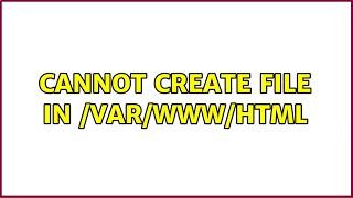 Cannot create file in /var/www/html