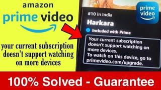 Your current subscription doesn't support watching on more devices।  Amazon Prime video Error Fixed