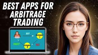 BEST Apps For Arbitrage Trading (Revealed!)