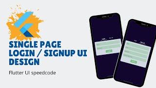 Flutter UI Design: Creating a Single Page Login/Signup Page| SpeedCode | @RajJanii