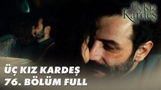 Üç Kız Kardeş 76. Bölüm - Full Bölüm