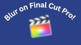 Master Final Cut Pro iPad: Blur Any Item with Ease