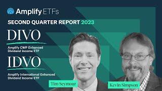 DIVO & IDVO 2023 2nd Quarter Report with Kevin Simpson & Tim Seymour