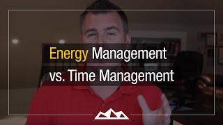 Why Energy Management Is Better Than Time Management