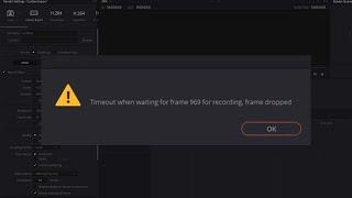 DaVinci Resolve timeout when waiting for frame for recording, frame dropped