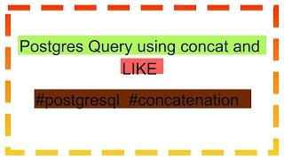 Postgres Query using concat and LIKE