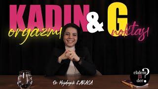 KADIN ORGAZMI & G NOKTASI /  Elalem Ne Der? - Dr. Müjdegül ZAYIFOĞLU KARACA