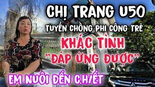 Bất Ngờ chị gái "U52" xinh đẹp Hồi Xuân KHÁC TÌNH muốn tuyển chồng gấp đáp ứng SINH LÝ CAO