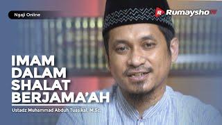 Kajian Online Takmir : Imam dalam Shalat Berjama'ah  - Ustadz M Abduh Tuaskial