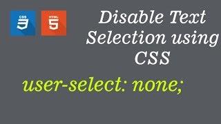 How to Disable Text Selection using CSS