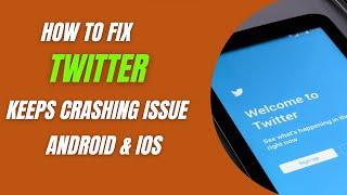 How To Fix Twitter App Keeps Crashing Issue Android & Ios