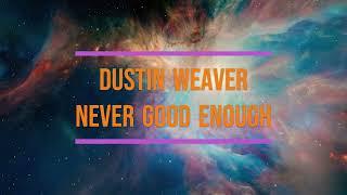 Never Good Enough - Dustin Weaver