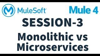 MuleSoft | Mule ESB 4 | Session 3 |  Microservices | Monolithic vs Microservices