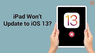 iPad Won't Update to iOS 13? Here is the Fix