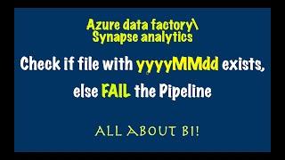 Azure Data Factory\ Synapse Analytics - Fail the pipeline if there is no file with today's date