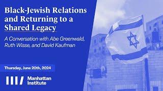 Part 2 | Black-Jewish Relations | Abe Greenwald, Ruth Wisse, & David Kaufman