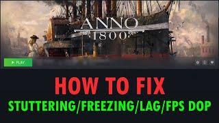 How To Fix Anno 1800 Stuttering, Freezing, Lagging or FPS Drop On PC | #anno1800