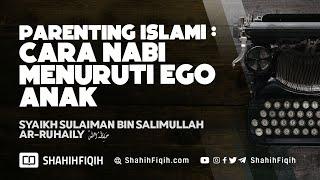 Parenting Islami : Cara Nabi Menuruti Ego Anak - Syaikh Sulaiman Ar-Ruhaily #nasehatulama