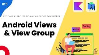 What are Android Views & View Groups - Mastering Android with Kotlin #5