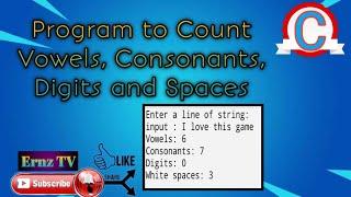 PROGRAM TO COUNT THE VOWELS, CONSONANTS, DIGITS AND SPACES | C PROGRAM