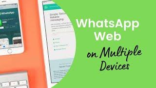 How To use whatsApp Web on Multiple Devices at once