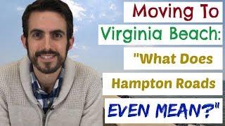 Moving to Virginia Beach - "What Does Hampton Roads Even Mean?" And Other Nicknames To Know