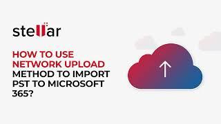 How to use Network Upload Method to import PST to Microsoft 365?