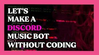 How to Make a Discord Music Bot in 5 mins WITHOUT CODING!!!