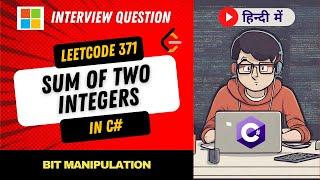 Leetcode 371 - Sum of Two Integers Explanation in  Hindi (हिंदी) | Code in C# | Bit Manipulation