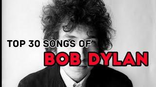 TOP 30 SONGS OF BOB DYLAN