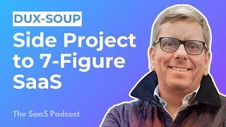 419: Dux-Soup: From Side Project to Bootstrapped 7-Figure SaaS - with Will van der Sanden