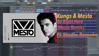 Kungs - Be Right Here (Mesto Remix) REMAKE Free FLP + Presets