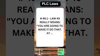 PLC Laws #49.1 - LAW 49 REALLY MEANS: "YOU ARE GOING TO MAKE IT DO THAT...