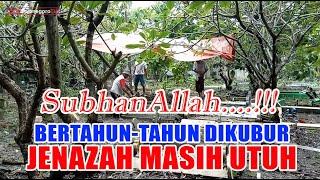 BERTAHUN-TAHUN DIKUBUR, JENAZAH MASIH UTUH