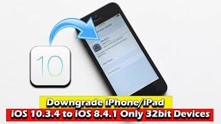 Downgrade iPhone/iPad iOS 10.3.4 to iOS 8.4.1 Only For 32bit Devices