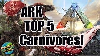 Ark Survival Evolved -  Top 5 land carnivores!